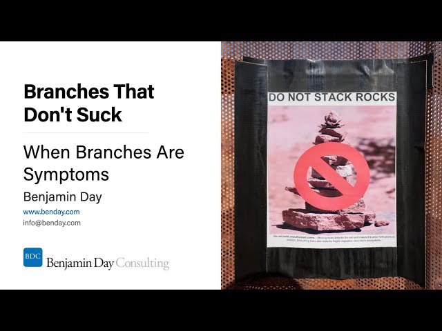 Branches That Don't Suck #3: When Branches Are Symptoms
