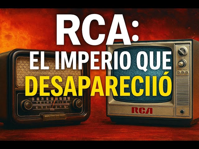 “RCA: El Imperio Que Inventó La Radio y La TV… y Terminó Desapareciendo”