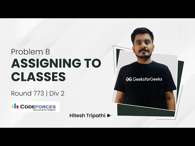 Problem B | Assigning to Classes |  Codeforces Round 618 Div 2 | Hitesh Tripathi