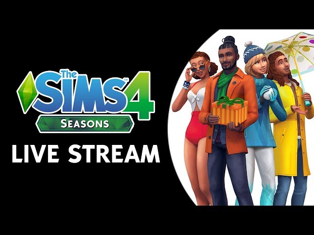 The Sims 4 Seasons Live Stream (June 15th, 2018)
