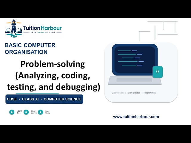Problem-solving (Analyzing, coding, testing, and debugging)| CBSE Class 11 Computer Science | Unit 2