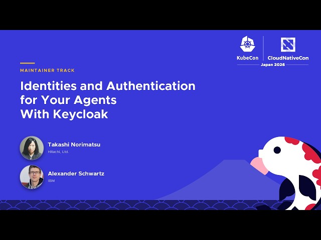 Identities and Authentication for Your Agents With Keycloak - Takashi Norimatsu & Alexander Schwartz