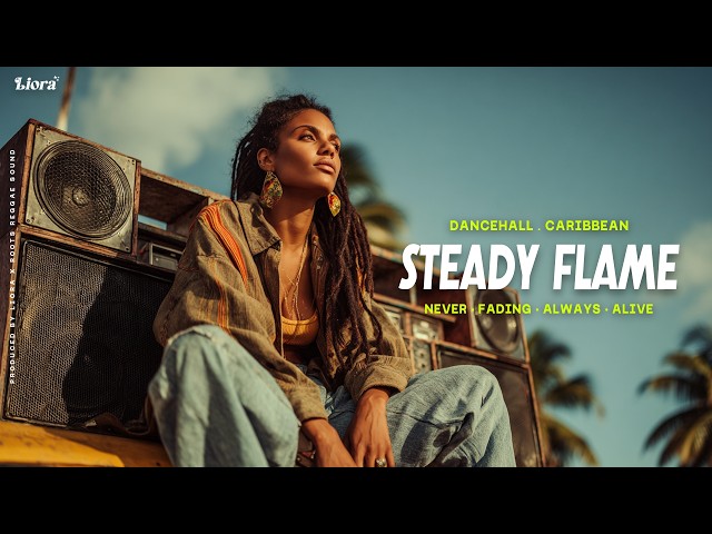 Liora - Steady Flame | Catchy Summer Dancehall & Queen Energy