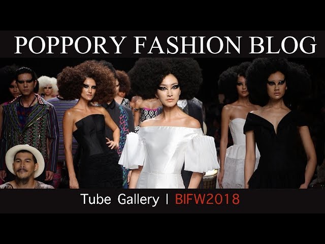 Tube Gallety | BIFW2018 | Bangkok International fashion Week 2018 | VDO BY POPPORY