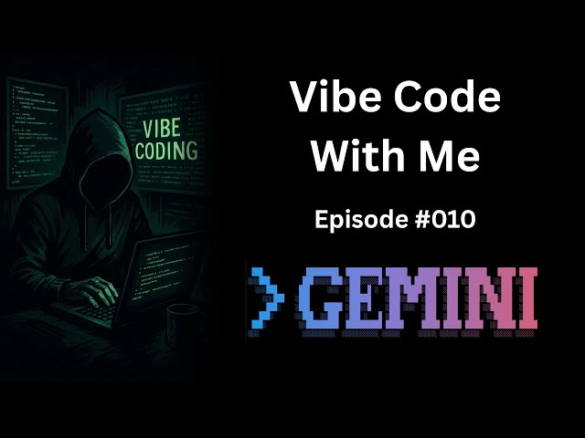Gemini CLI - Vibe Code With Me - Ep 010