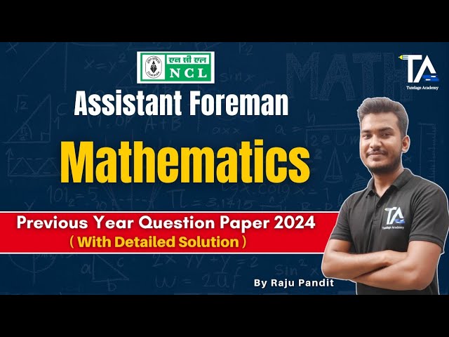 NCL PYQ Mathematics||NCL Assistant Foreman Mechanical PYQ solution by Raju Pandit Sir||