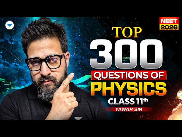 Top 300 Qs of Class 11 Physics | NEET 2026 Physics | NEET Physics Question Practice | Yawar Manzoor