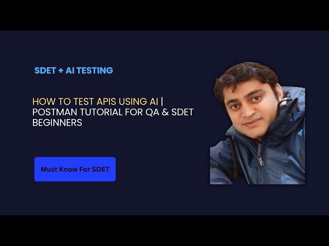 Part 32 - How to Test APIs Using AI | Postman Tutorial for QA & SDET Beginners