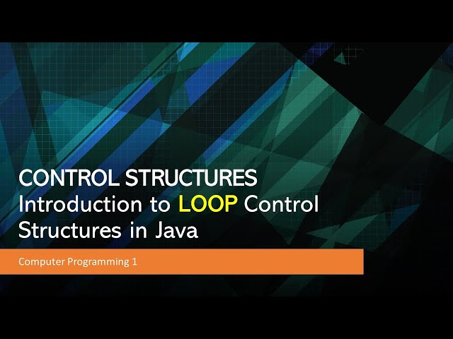 Computer Programming 1: Introduction to LOOP CONTROL STRUCTURES in JAVA