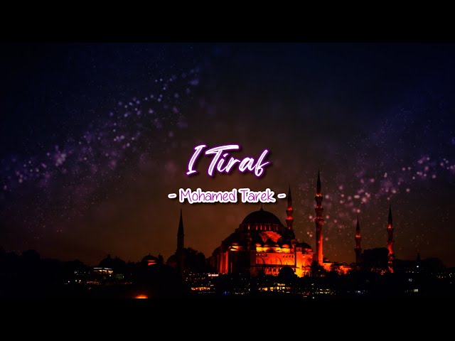 Mohamed Tarek | I’Tiraf (Lirik)