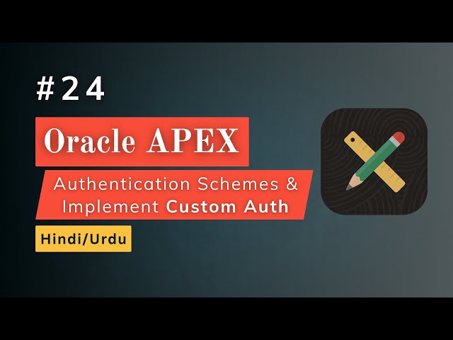 Authentication Schemes & with Custom Auth in Oracle APEX Explained (Hindi + Urdu)