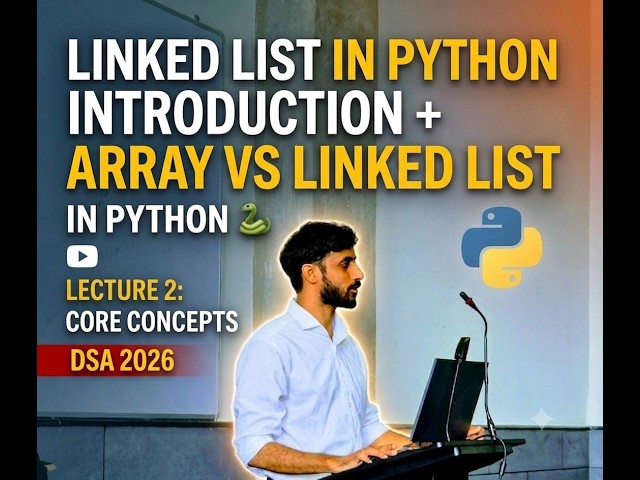 Linked List in Python | Introduction + Array vs Linked List | DSA 2026