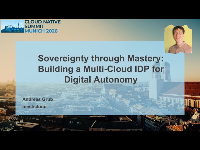 Sovereignty through Mastery: Building a Multi-Cloud IDP for Digital Autonomy - Andreas Grub