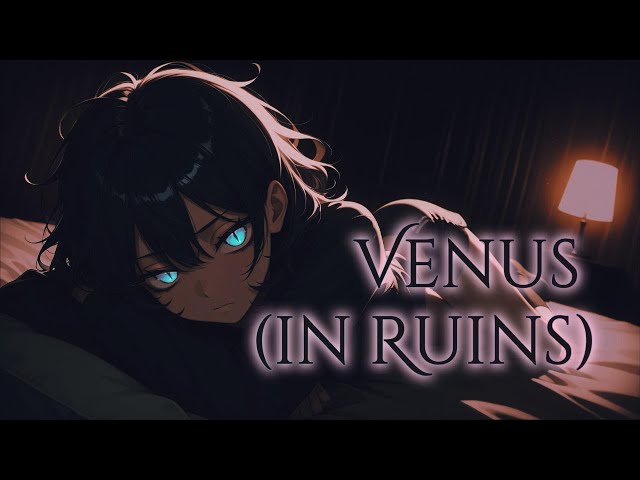 Venus (In Ruins) | Grunge / Dark Blues (Photosensitive seizure warning)