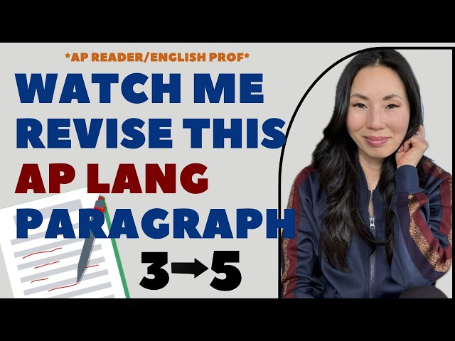 Watch Me Revise an AP Lang Paragraph from Mid Range to 5 Level