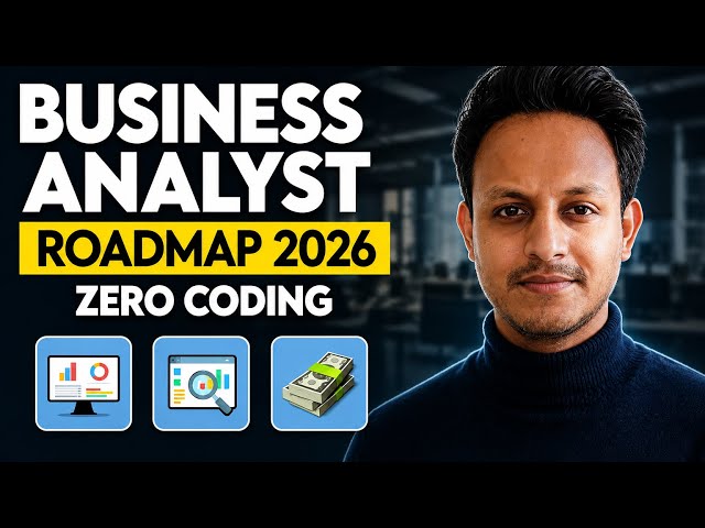 Business Analyst ROADMAPS 2026 | ZERO Coding | Skills | Interview Prep | Real Project