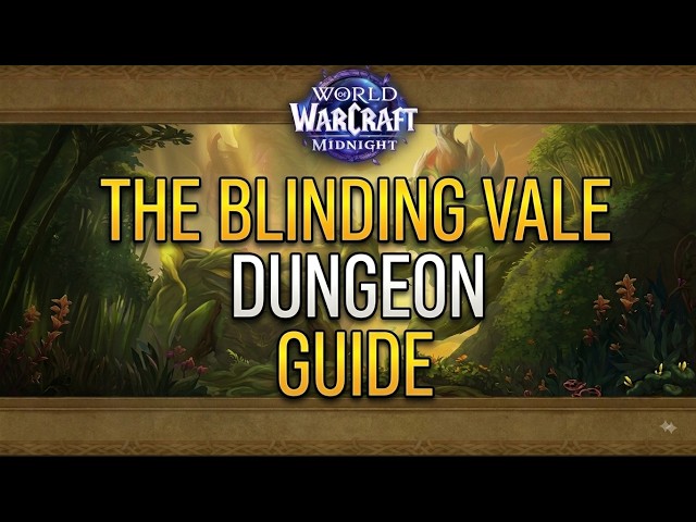 The Blinding Vale Dungeon Guide (12.1.0)