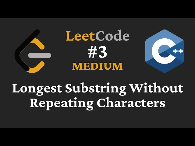 Longest Substring Without Repeating Characters - LeetCode #3 - C++