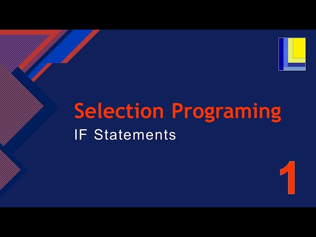 Selection Programming Part 1 - If Statements