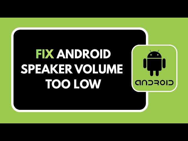HOW TO FIX ANDROID SPEAKER VOLUME TOO LOW