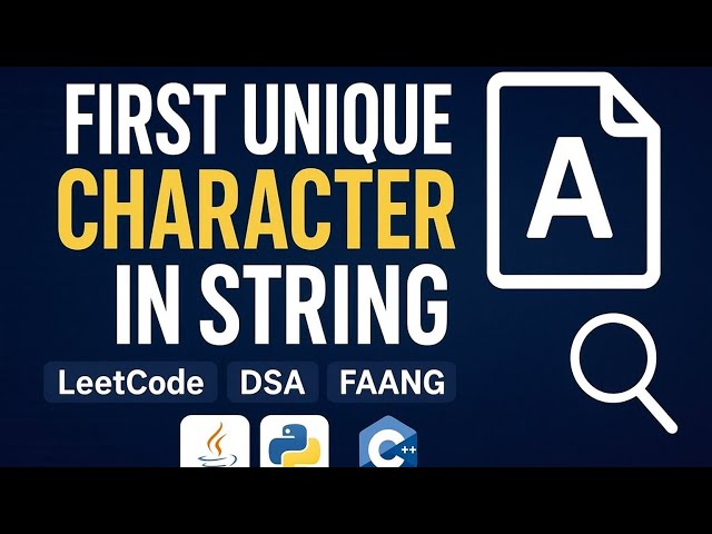 First Unique Character in  a String | LeetCode DSA Problem Explained | Coding  (Java, Python, C++)
