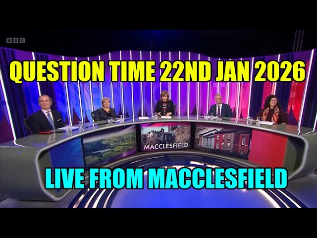 Question Time  Live From Macclesfield.22nd Jan 2026