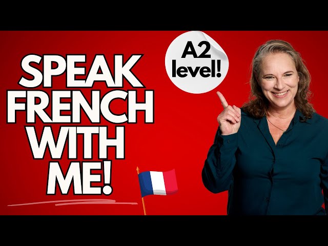 Speak French With Me | A2 Level for Beginners and Intermediate French learners