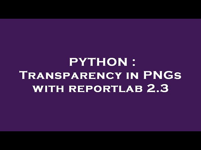 PYTHON : Transparency in PNGs with reportlab 2.3