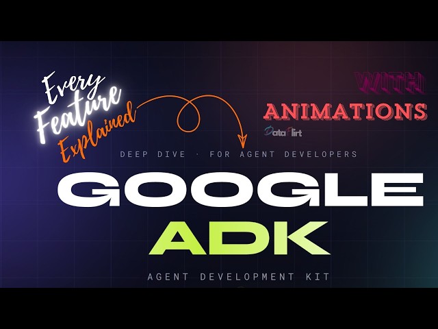 Know Google ADK like a Pro | Every Feature Explained for Developers Building Enterprise AI Agents
