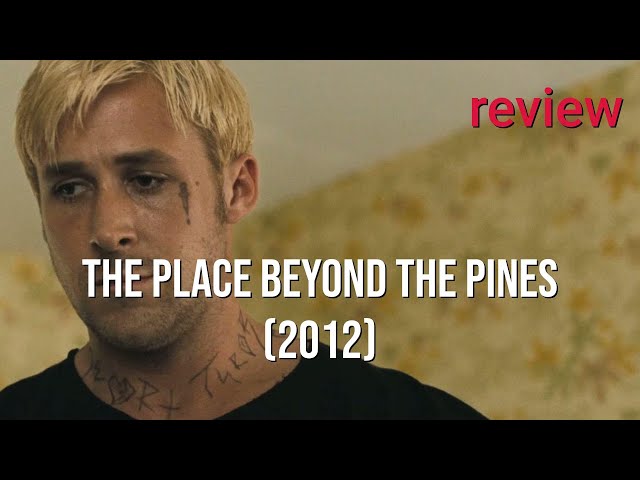 Legacy and Redemption: The Place Beyond the Pines (2012) Review