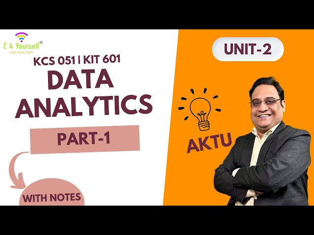 Data Analytics Unit 2 Part 1 | KCS 051 | KIT 601 | AKTU | @c4yourselfyt