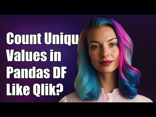 Counting unique values in a column in pandas dataframe like in Qlik?