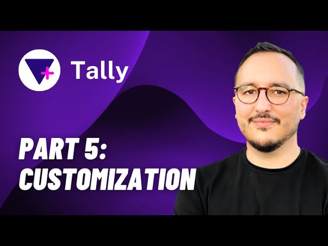 Customization with Tally @tallyforms — Course part 5