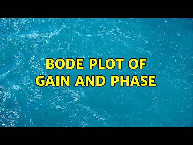 Bode plot of gain and phase
