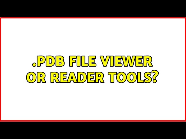 .pdb file viewer or reader tools? (4 Solutions!!)