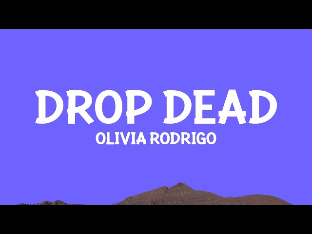 Olivia Rodrigo - drop dead (Lyrics)