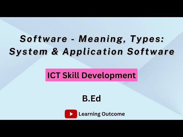 Software - Meaning, Types: System & Application Software | ICT SKILLS | B.ED SEM 1
