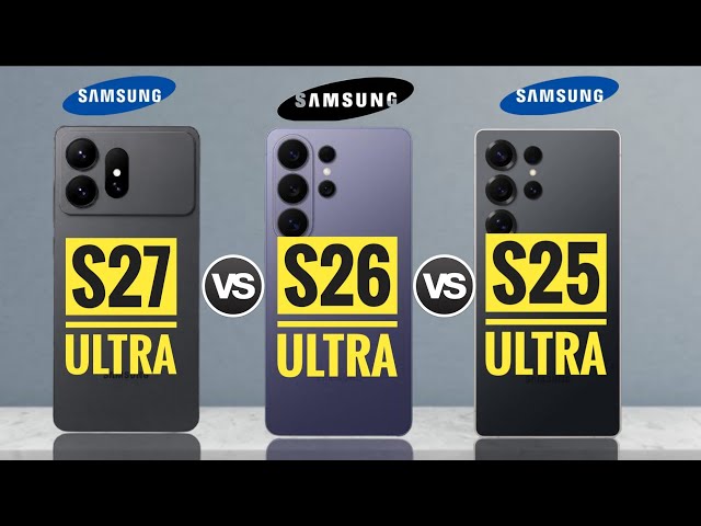 Samsung S27 Ultra vs Samsung S26 Ultra vs Samsung S25 Ultra: Comparativa completa ⚡