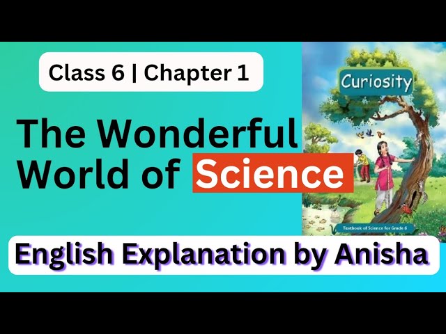 Chapter -1 The Wonderful World of Science | Class-6  Science,Curiosity | Full explanation in English
