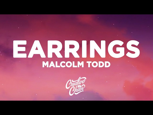 Malcolm Todd - Earrings (Lyrics)