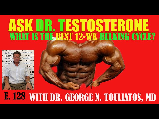 What is the Best 12 Week Bulking Cycle? | Ask Dr. Testosterone E 128