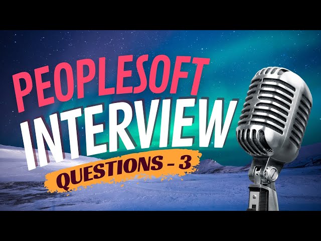 PeopleSoft Interview Questions - Answers with Quick Tutorials - Sameer Pravin Ranalkar - Episode 3