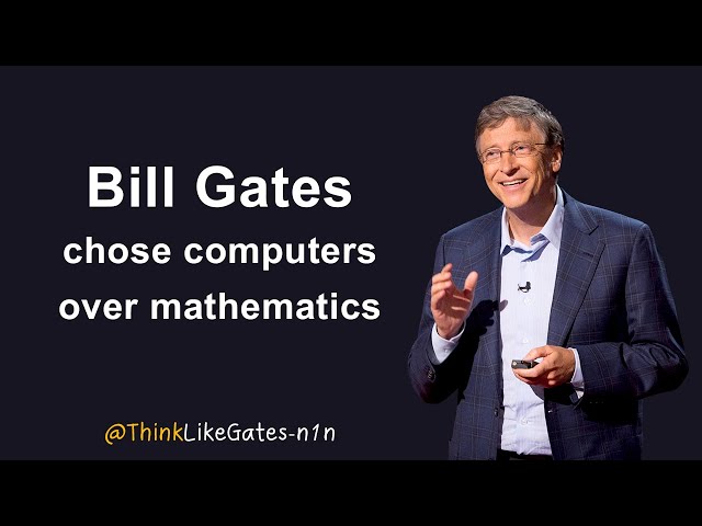 Bill Gates Chose Computers Over Mathematics