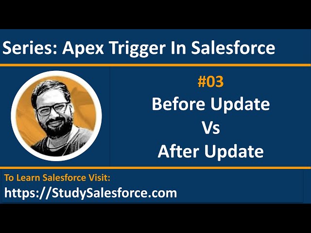 03 Before Update Vs After Update | Trigger in Salesforce | Salesforce Training | Learn Salesforce