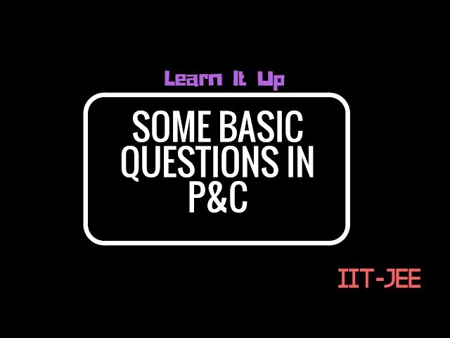 IIT JEE Maths | Some Basic Questions on P&C | Permutations and Combinations | Lecture #2