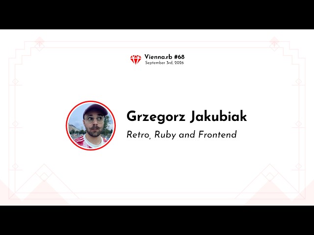 Grzegorz Jakubiak - Retro, Ruby and Frontend