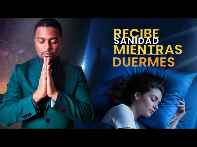 Recibe sanidad mientras duermes, oracion de sanidad