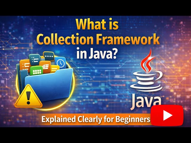 What is Collection Framework in Java? | Explained Clearly for Beginners