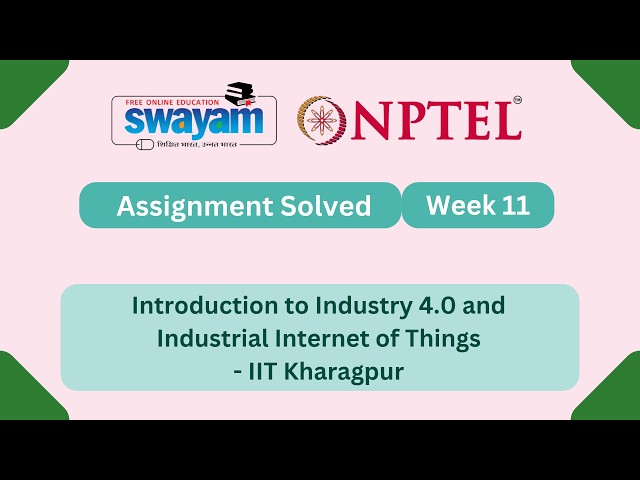 Introduction To Industry 4.0 And Industrial Internet Of Things Week 11 || NPTEL ANSWER #myswayam