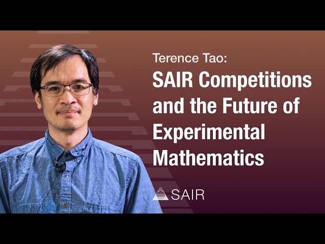 Terence Tao: SAIR Competitions and the Future of Experimental Mathematics